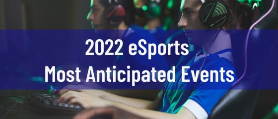 Najiščekivaniji događaji u eSportu 2022